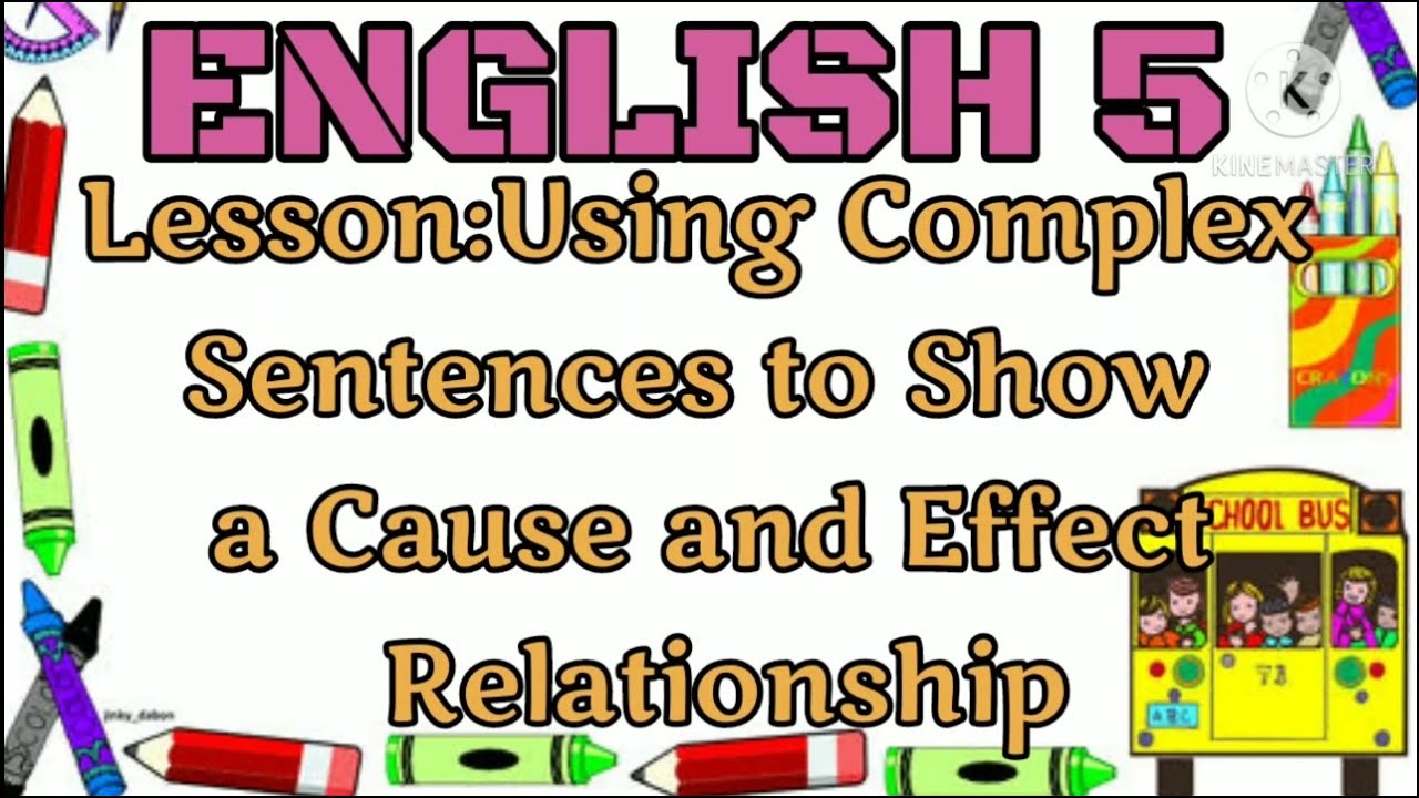 English 5-Using Complex  Sentences to Show a Cause and  Effect Relationship